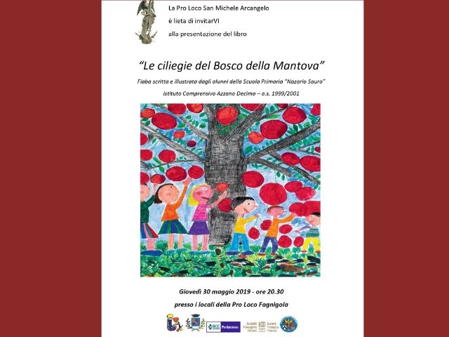 Presentazione del libro “Le ciliege del Bosco della mantova” (Istituto Comprensivo Azzano Decimo, giovedì 30 maggio, ore 20.30, presso i locali della Pro Loco Fagnigola)